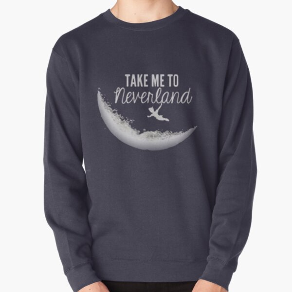 Take me to Neverland Pullover Sweatshirt