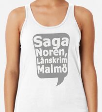 Saga Norén, Länskrim Malmö Tanktop für Frauen