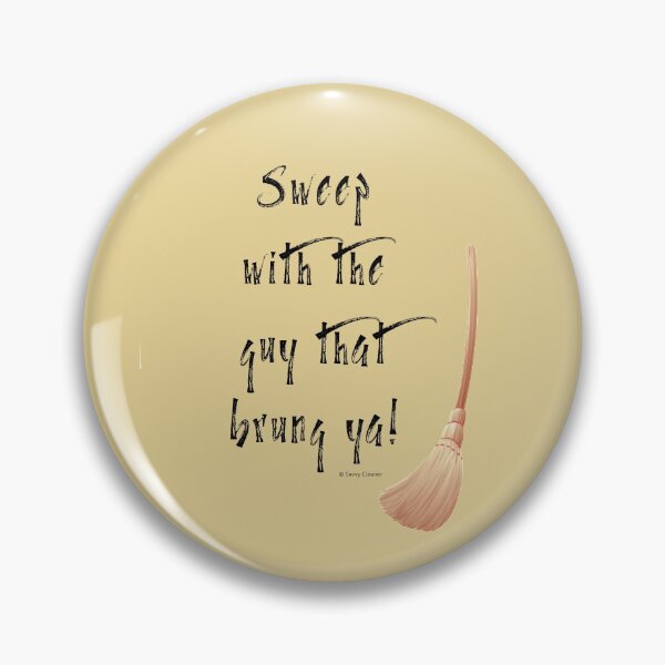 Item preview, Sweep With the Guy That Brung Ya Cleaning Broom Humor designed and sold by SavvyCleaner.