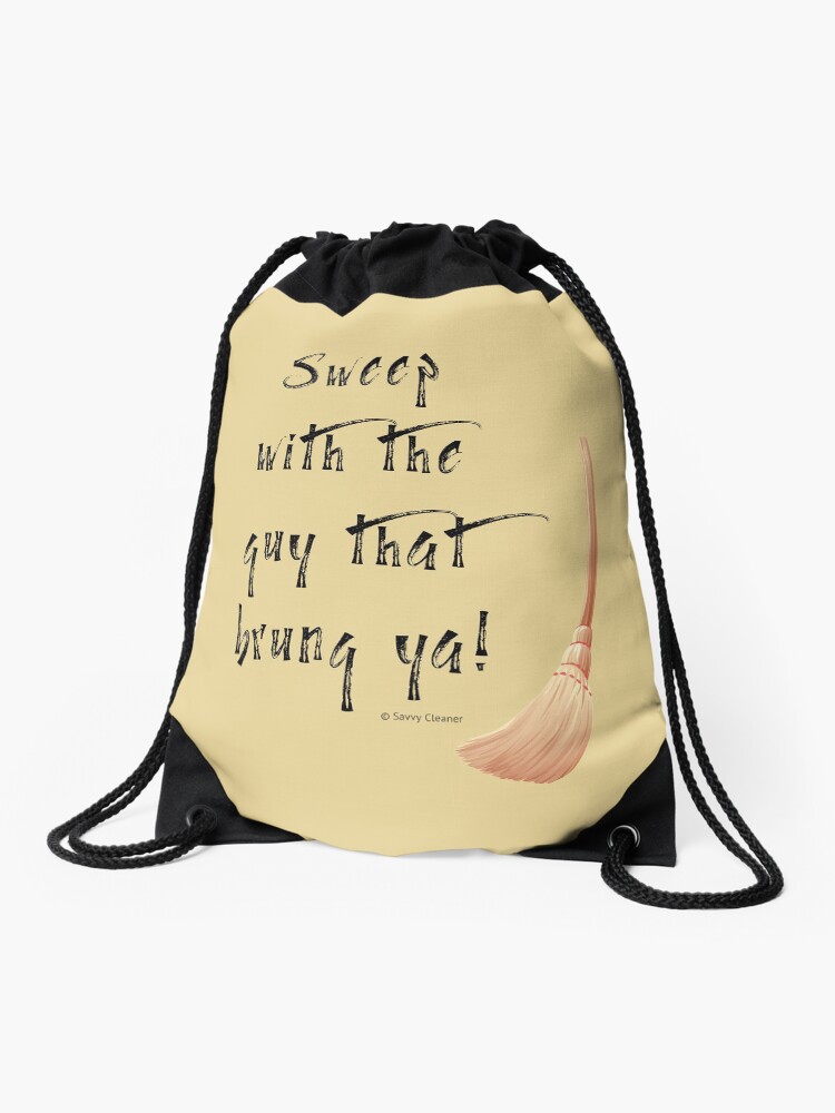 Thumbnail 1 of 3, Drawstring Bag, Sweep With the Guy That Brung Ya Cleaning Broom Humor designed and sold by SavvyCleaner.