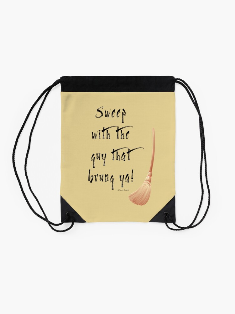 Thumbnail 2 of 3, Drawstring Bag, Sweep With the Guy That Brung Ya Cleaning Broom Humor designed and sold by SavvyCleaner.