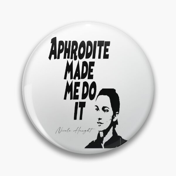 Item preview, Nicole Haught "Aphrodite Made Me Do it" designed and sold by ThePrideDiaries.