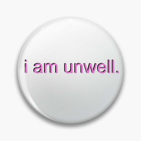 Item preview, I am unwell. designed and sold by daniellerr.