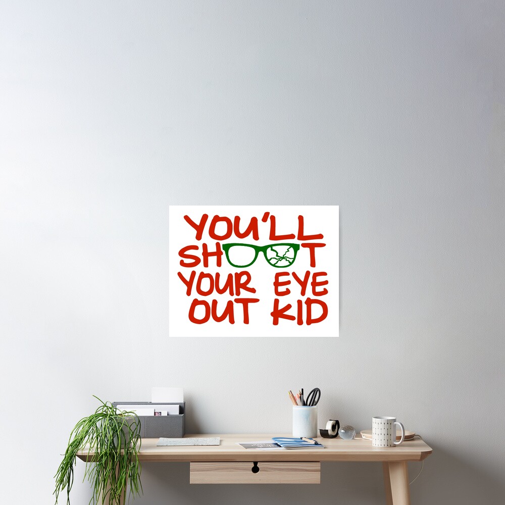 You'll Shoot Your Eye Out Kid Poster