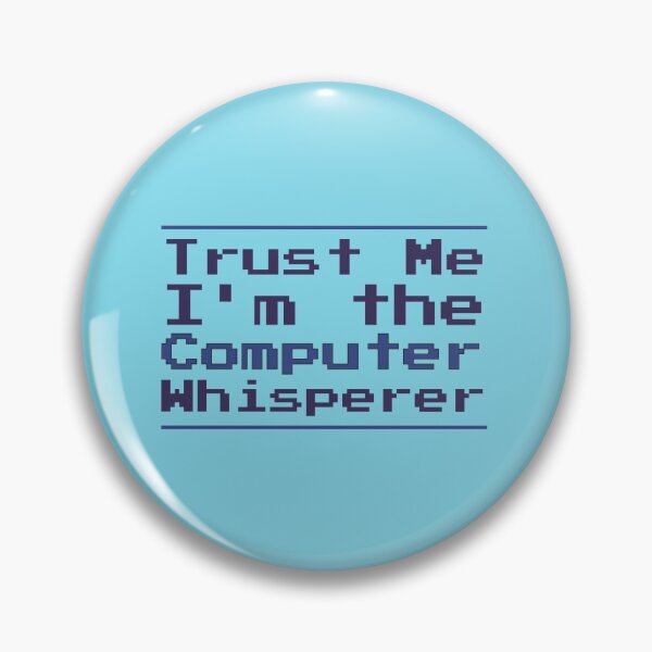 Item preview, Trust Me, I'm The Computer Whisperer designed and sold by e-z4k.
