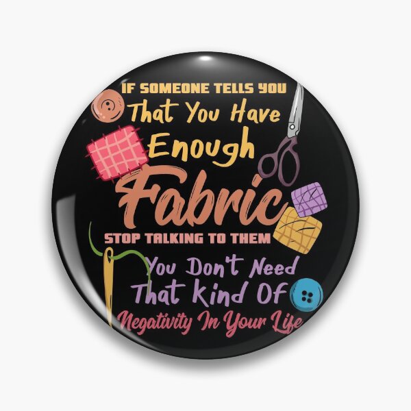 Item preview, Enough Fabric? Stop Talking to Them | Quilters and Sewist designed and sold by Dancing Dolphin Crafts.