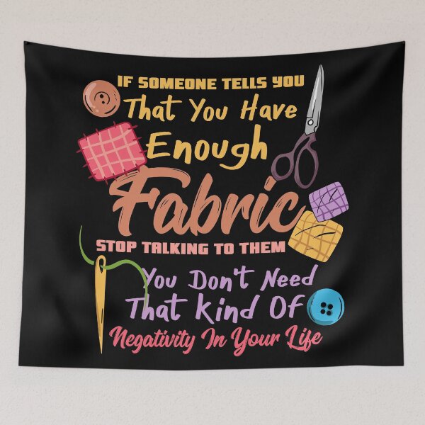 Item preview, Enough Fabric? Stop Talking to Them | Quilters and Sewist designed and sold by Dancing Dolphin Crafts.