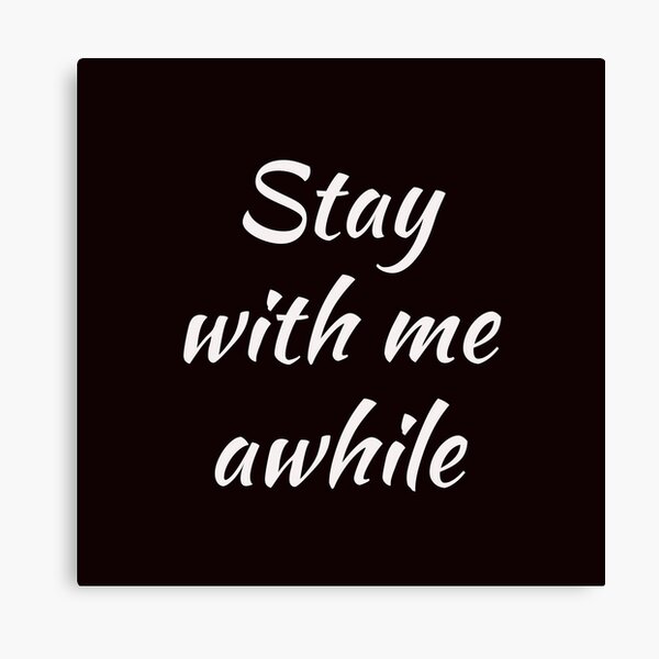Item preview, Stay with me awhile designed and sold by TuckerLogan.