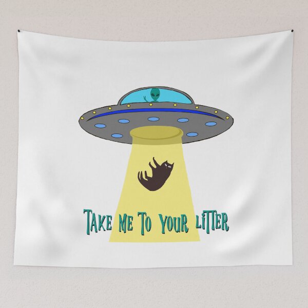 Item preview, UFO Cat Funny - Take Me To Your Litter designed and sold by ArtisticUploads.