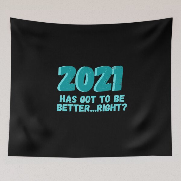 Item preview, 2021 Has Got to Be Better...Right? - by Boo-da-chay designed and sold by Boo-da-chay.
