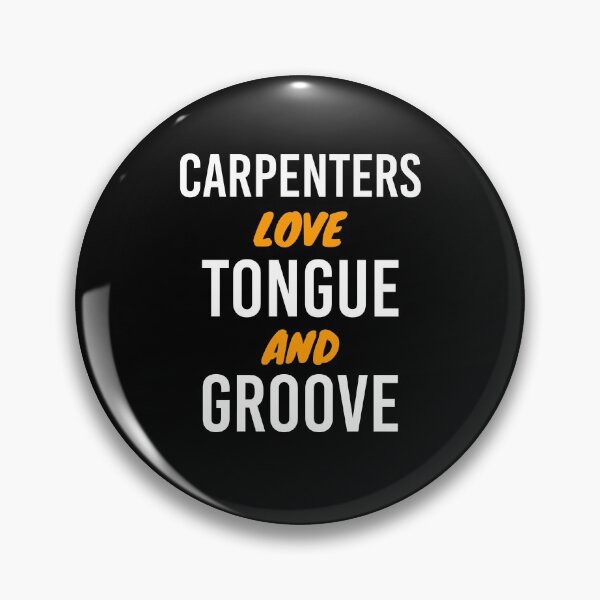 Item preview, Carpenters Love Tongue and Groove, Funny Construction Joinery  designed and sold by BitcoinBros.