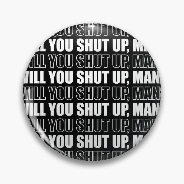 Item preview, Will you shut up, man? designed and sold by MousseFashion.