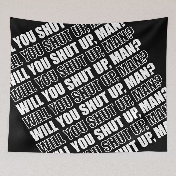 Item preview, Will you shut up, man? designed and sold by MousseFashion.