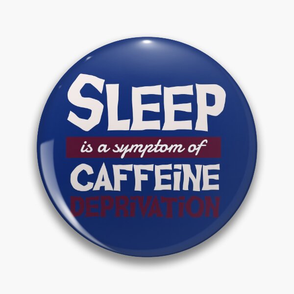 Artikelvorschau, Schlaf ist ein Symptom für Koffeinmangel entworfen und verkauft von girlsgetgadgets.
