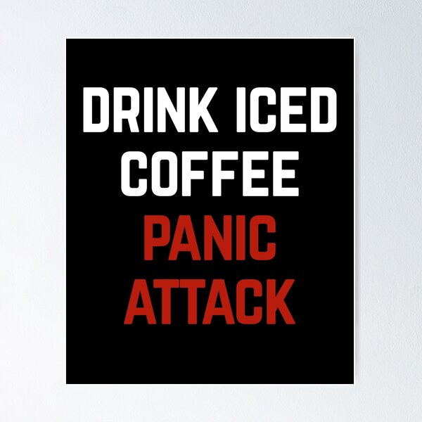 Item preview, Drink Iced Coffee Panic Attack designed and sold by Albatrozz.