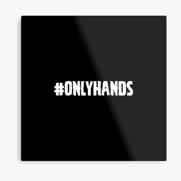 Hashtag Onlyhands Metal Prints | Redbubble