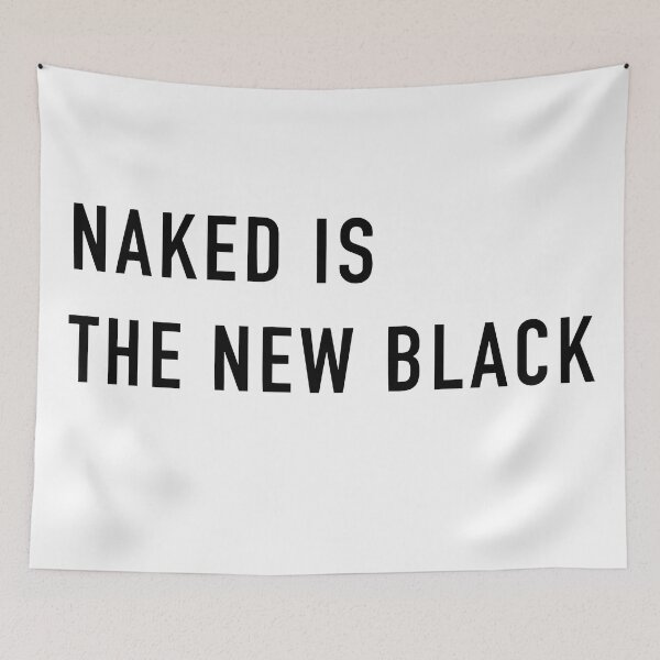 Item preview, NAKED IS THE NEW BLACK designed and sold by Osoioi.