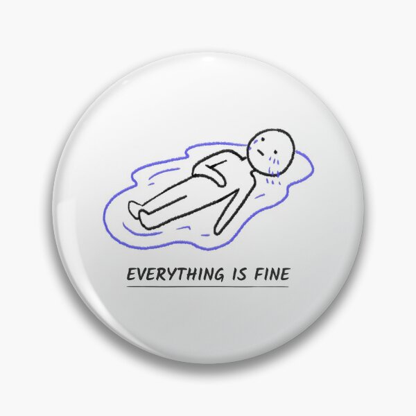 Item preview, Everything Is Fine designed and sold by NikStore.