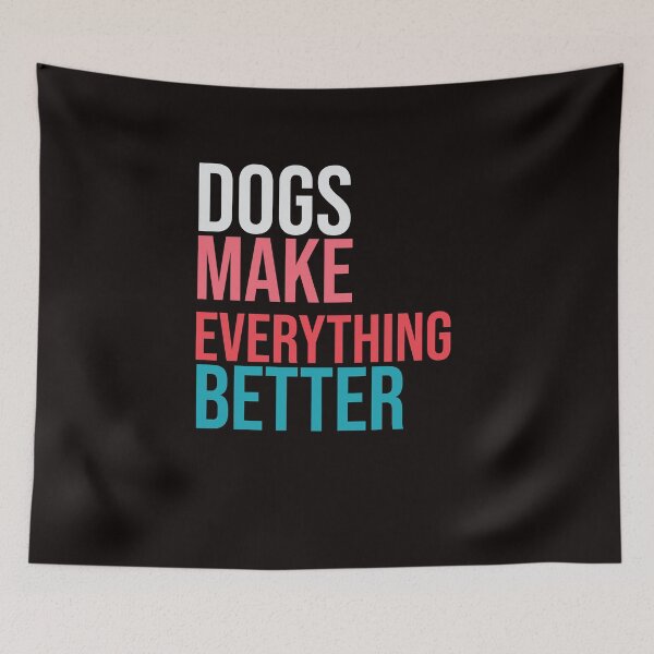 Item preview, Dogs make everything better designed and sold by amrmab.
