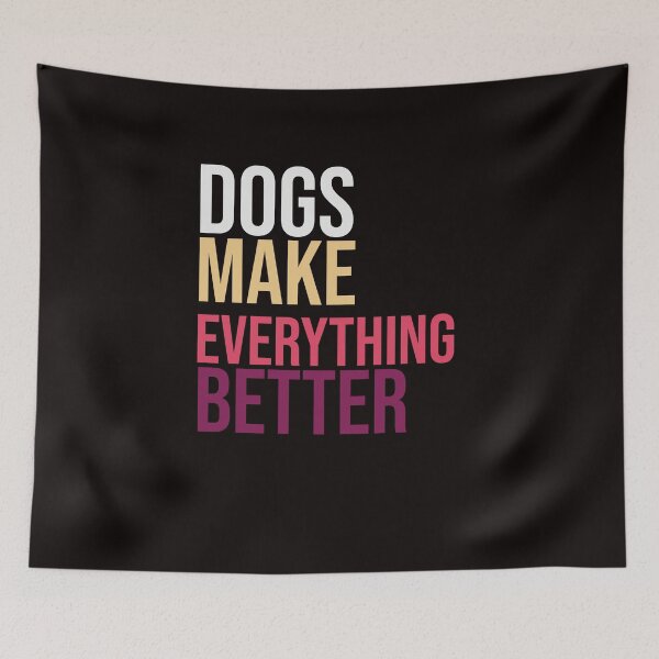 Item preview, Dogs make everything better designed and sold by amrmab.
