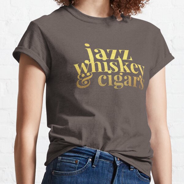 Jazz Whiskey & Cigars Classic T-Shirt