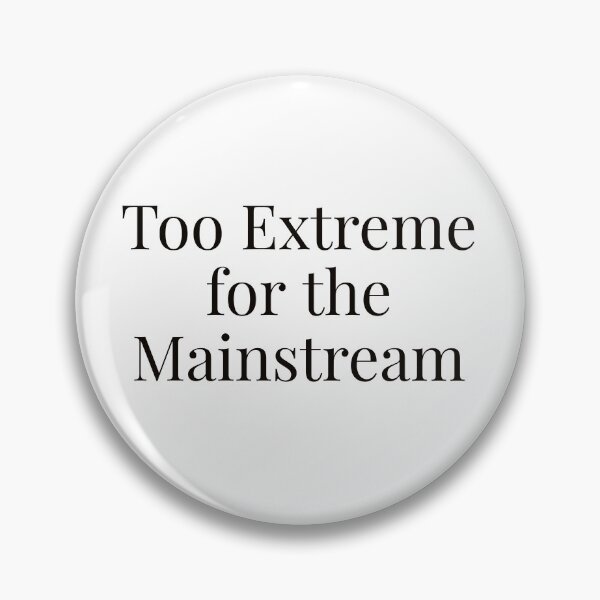 Item preview, Too Extreme for the Mainstream designed and sold by Ayadsan.