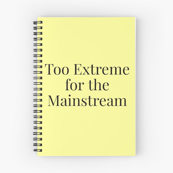 Item preview, Too Extreme for the Mainstream designed and sold by Ayadsan.