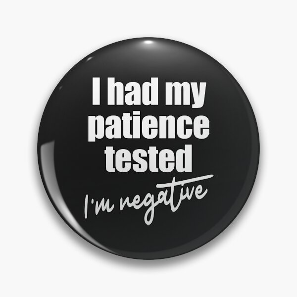 Item preview, I Had My Patience Tested I'm Negative designed and sold by JustCreativity.