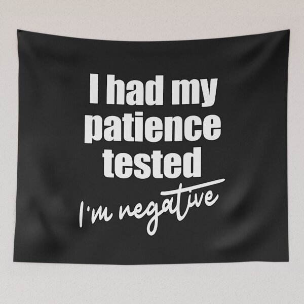 Item preview, I Had My Patience Tested I'm Negative designed and sold by JustCreativity.