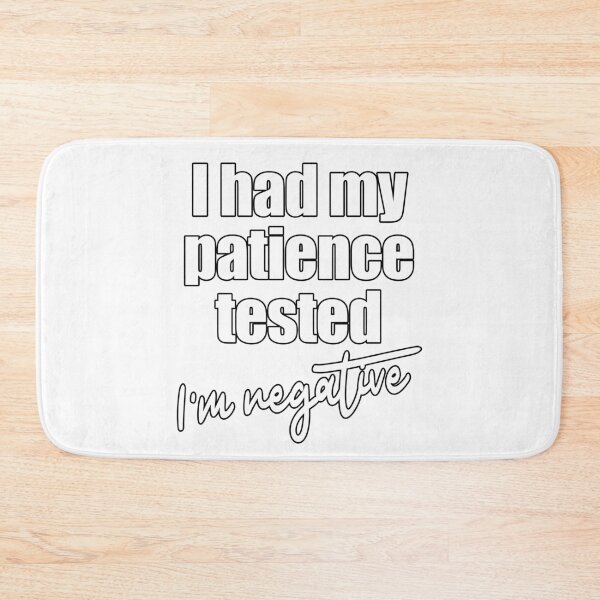 Item preview, I Had My Patience Tested I'm Negative designed and sold by JustCreativity.