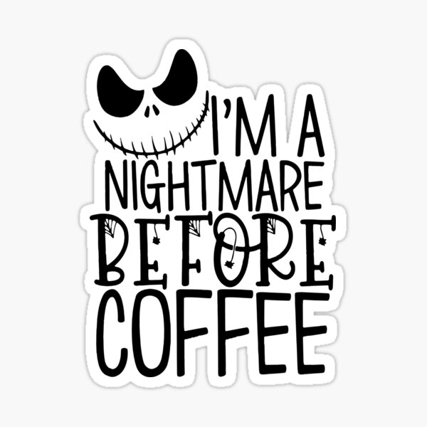 Free Free 190 Im A Nightmare Before Coffee Svg SVG PNG EPS DXF File