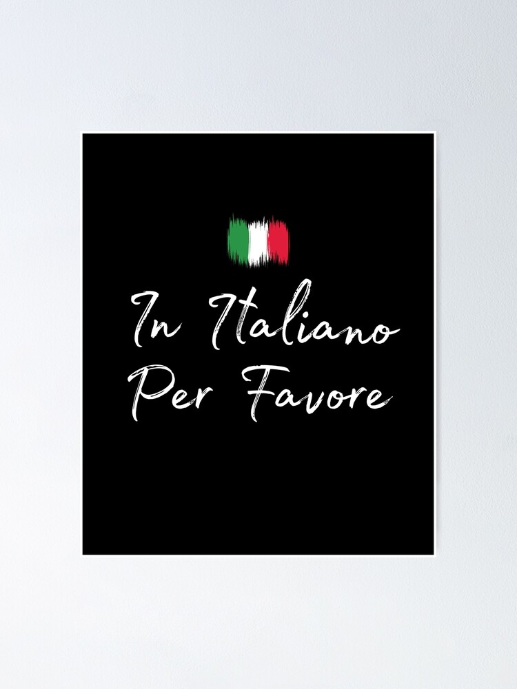 Poster In Italiano Per Favore Citation De Langue Italienne Professeur D Italien Etudiant Tuteur Parler Italien Par Codeclothes Redbubble