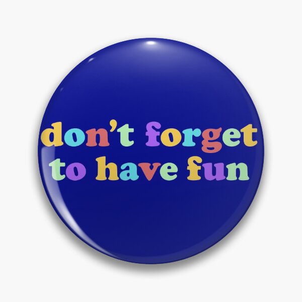 Item preview, Dont forget to Have Fun designed and sold by OdmiDesign.