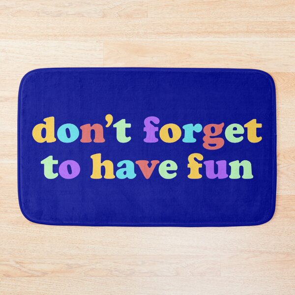 Item preview, Dont forget to Have Fun designed and sold by OdmiDesign.