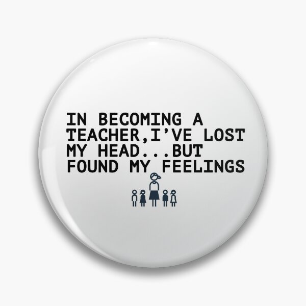 Item preview, In becoming a teacher, i've lost my head but found my feelings. designed and sold by zombiesmasher.