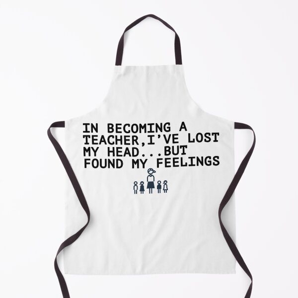 Item preview, In becoming a teacher, i've lost my head but found my feelings. designed and sold by zombiesmasher.