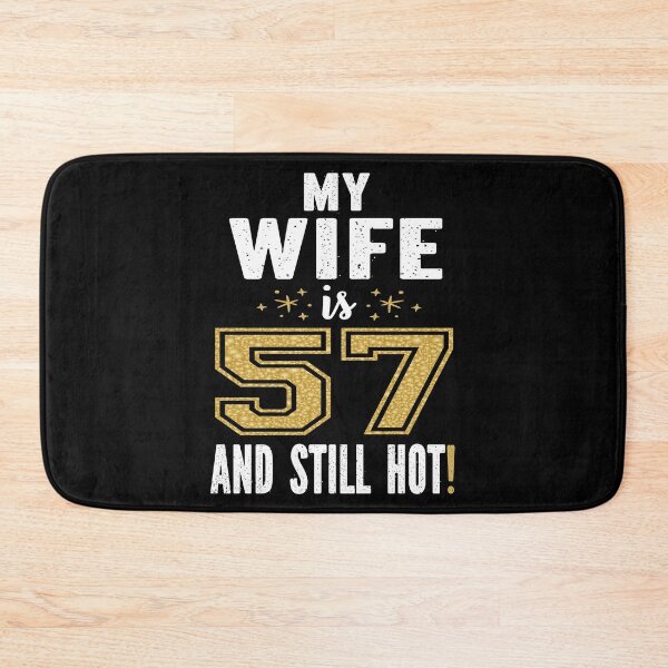 Item preview, My Wife Is 57 And Still Hot 57th Birthday Gift For Her product designed and sold by Grabitees.