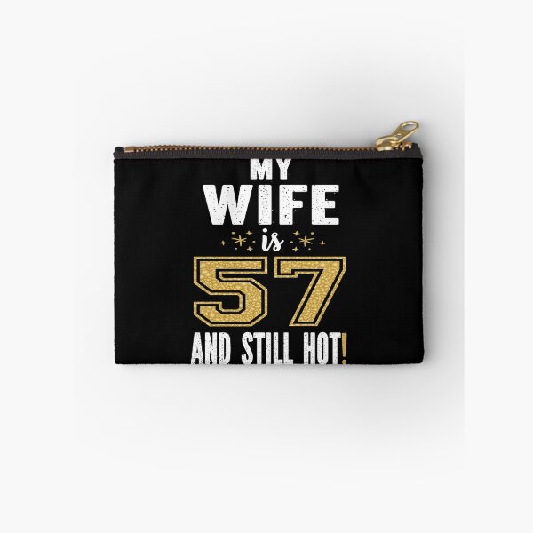 Item preview, My Wife Is 57 And Still Hot 57th Birthday Gift For Her product designed and sold by Grabitees.