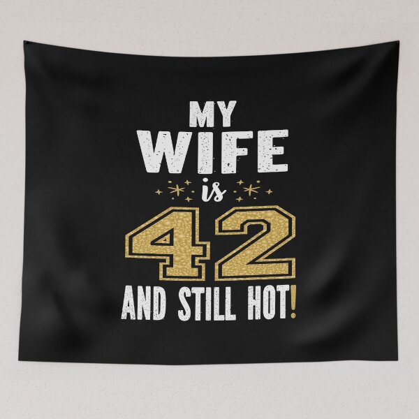 Item preview, My Wife Is 42 And Still Hot 42nd Birthday Gift For Her design designed and sold by Grabitees.