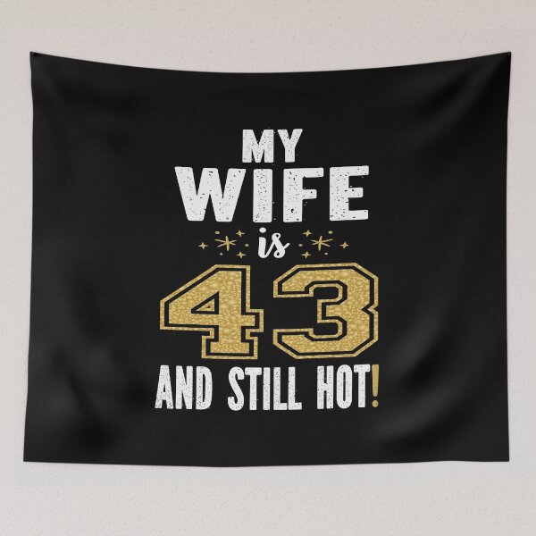 Item preview, My Wife Is 43 And Still Hot 43rd Birthday Gift For Her graphic designed and sold by Grabitees.