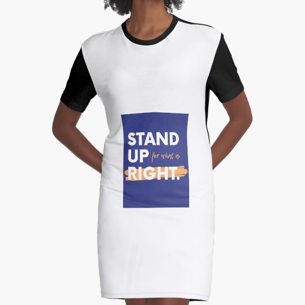 Stand Up for What is Right Graphic T-Shirt Dress