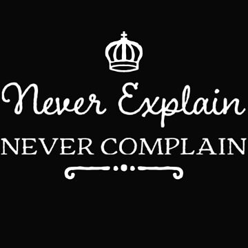 Artwork thumbnail, Never Explain Never Complain by JeanJohnJohn