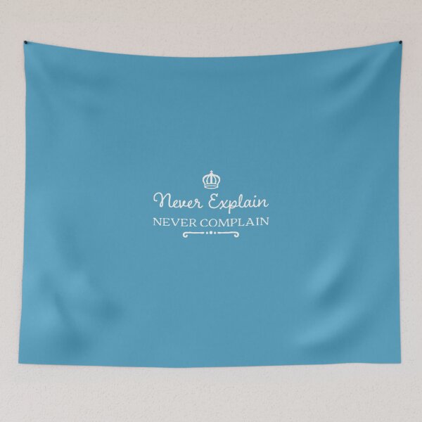 Item preview, Never Explain Never Complain designed and sold by JeanJohnJohn.