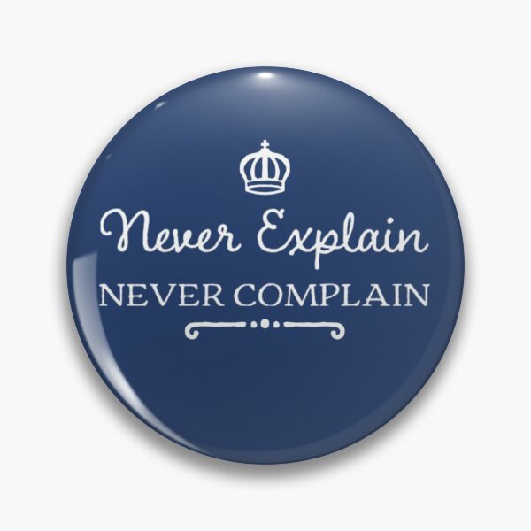 Item preview, Never Explain Never Complain designed and sold by JeanJohnJohn.