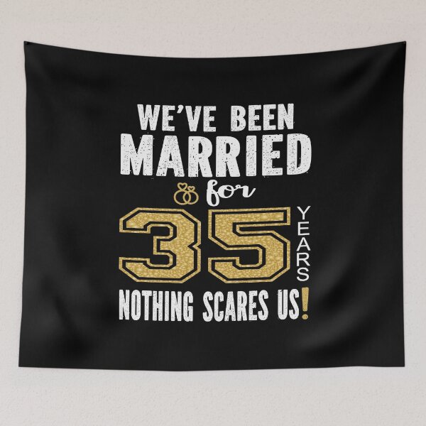 Item preview, We've Been Married For 35 Years Nothing Scares Us Couples design designed and sold by Grabitees.