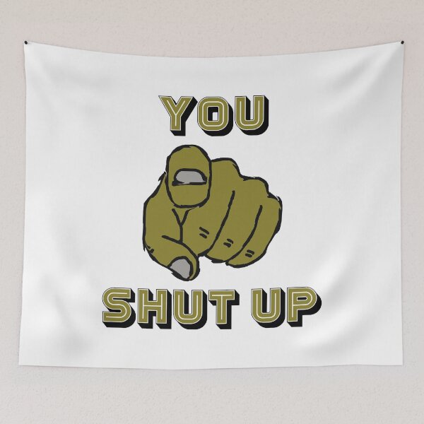 Item preview, You Shut Up designed and sold by emhoteb.