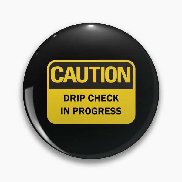 Item preview, Caution! Drip check in progress designed and sold by Deegital18.