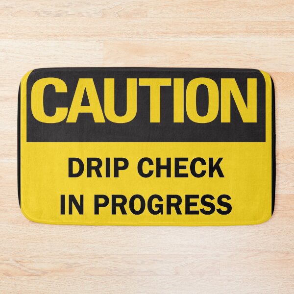 Item preview, Caution! Drip check in progress designed and sold by Deegital18.