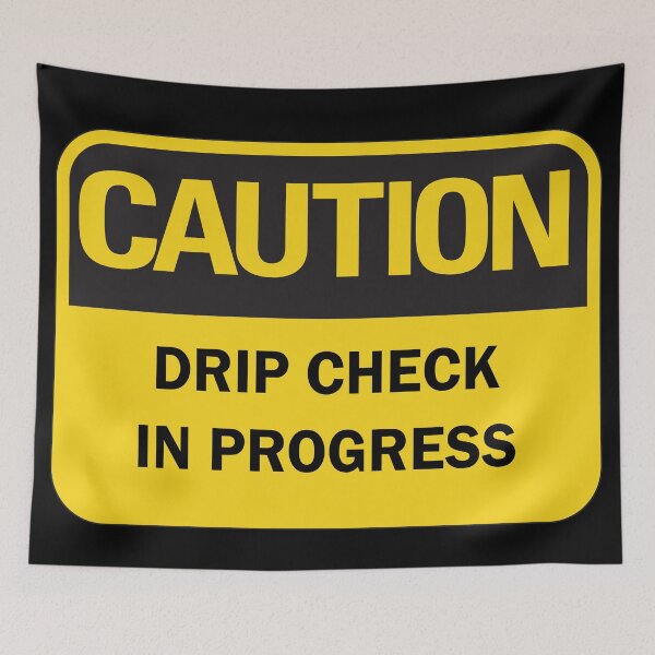 Item preview, Caution! Drip check in progress designed and sold by Deegital18.