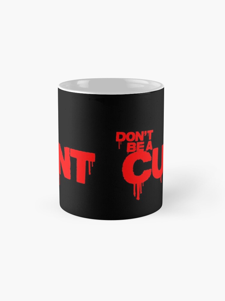 Alternate view of "Don´t be a cunt" (RED QUOTE - Billy - TV show series) Mug